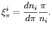 $\displaystyle \xi_{\pi}^{i}=\frac{dn_{i}}{d\pi}\frac{\pi}{n_{i}}. $