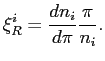 $\displaystyle \xi_{R}^{i}=\frac{dn_{i}}{d\pi}\frac{\pi}{n_{i}}. $