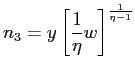 $\displaystyle n_{3}=y\left[ \frac{1}{\eta}w\right] ^{\frac{1}{\eta-1}} $