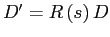 $ D^{\prime}=R\left( s\right) D$