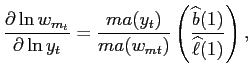 $\displaystyle \frac{\partial\ln w_{m_{t}}}{\partial\ln y_{t}}=\frac{ma(y_{t})}{ma(w_{mt} )}\left( \frac{\widehat{b}(1)}{\widehat{\ell}(1)}\right) ,$