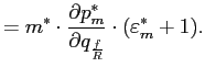 $\displaystyle =m^{\ast}\cdot\frac{\partial p_{m}^{\ast}}{\partial q_{\frac{f}{R}}} \cdot(\varepsilon_{m}^{\ast}+1).$