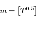 \begin{displaymath} \begin{array}[c]{c} m=\left[ T^{0.5}\right] \ \text{ } \end{array}\end{displaymath}