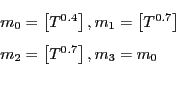 \begin{displaymath} \begin{array}[c]{l} m_{0}=\left[ T^{0.4}\right] ,m_{1}=\left... ...right] \ m_{2}=\left[ T^{0.7}\right] ,m_{3}=m_{0} \end{array}\end{displaymath}