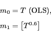 \begin{displaymath} \begin{array}[c]{l} m_{0}=T\text{ (OLS),}\ m_{1}=\left[ T^{0.6}\right] \end{array}\end{displaymath}