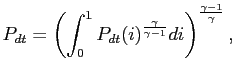 $\displaystyle P_{dt} = \left( \int^{1}_{0} P_{dt}(i)^{\frac{\gamma}{\gamma-1}}di\right) ^{\frac{\gamma-1}{\gamma}},$