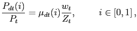$\displaystyle \frac{P_{dt}(i)}{P_{t}}=\mu_{dt}(i)\frac{w_{t}}{Z_{t}}, \hspace{1cm} i \in\left[ 0,1\right] ,$