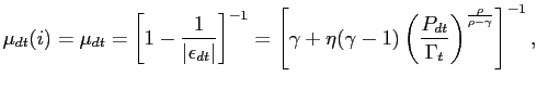 $\displaystyle \mu_{dt}(i)= \mu_{dt} = \left[ 1-\frac{1}{\left\vert \epsilon_{dt... ...ft( \frac{P_{dt}}{\Gamma_{t} }\right) ^{\frac{\rho}{\rho-\gamma}}\right] ^{-1},$