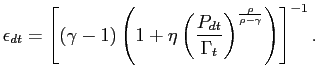$\displaystyle \epsilon_{dt}=\left[ \left( \gamma-1\right) \left( 1+\eta\left( \frac{P_{dt}}{\Gamma_{t}}\right) ^{\frac{\rho}{\rho-\gamma}} \right) \right] ^{-1}.$