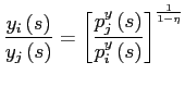 $\displaystyle \frac{y_{i}\left( s\right) }{y_{j}\left( s\right) }=\left[ \frac ... ...j}^{y}\left( s\right) }{p_{i}^{y}\left( s\right) }\right] ^{\frac {1}{1-\eta}} $