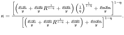 $\displaystyle \kappa=\frac{\left[ \left( \frac{\mu_{1}y_{1}}{y}+\frac{\mu_{2}y_... ...eta}}+\frac{\mu_{3}y_{3}}{y}\right) +\frac{\mu_{m}y_{m}}{y}\right] ^{1-\eta}}. $