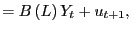 $\displaystyle =B\left( L\right) Y_{t}+u_{t+1},$