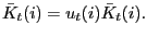$\displaystyle \bar{K}_{t}(i)=u_{t}(i)\bar{K}_{t}(i). $