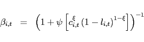 \begin{eqnarray*} \beta _{i,t} &=&\left( 1+\psi \left[ c_{i,t}^{\xi }\left( 1-l_{i,t}\right) ^{1-\xi }\right] \right) ^{-1} \end{eqnarray*}