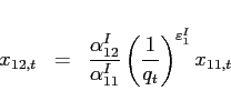 \begin{eqnarray*} x_{12,t}&=&\frac{\alpha _{12}^{I}}{\alpha _{11}^{I}}\left( \frac{1}{q_{t}} \right) ^{\varepsilon_{1} ^{I}}x_{11,t} \end{eqnarray*}