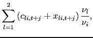 $\displaystyle \sum_{l=1}^{2} \left( c_{li,t+j}+x_{li,t+j} \right)\frac{\nu_l}{\nu_i},$