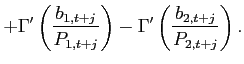 $\displaystyle +\Gamma ^{\prime }\left( \frac{b_{1,t+j}}{P_{1,t+j}}\right) -\Gamma ^{\prime }\left( \frac{b_{2,t+j}}{P_{2,t+j}}\right).$