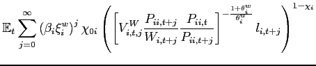 $\displaystyle \mathbb{E}_{t}\sum_{j=0}^{\infty }\left( \beta _{i}\xi _{i}^{w}\right) ^{j}\chi _{0i}\left( \left[ V_{i,t,j}^{W}\frac{ P_{ii,t+j}}{W_{i,t+j}}\frac{P_{ii,t}}{P_{ii,t+j}}\right] ^{-\frac{1+\theta^w _{i}}{\theta^w _{i}}}l_{i,t+j}\right) ^{1-\chi_{i} } \notag$