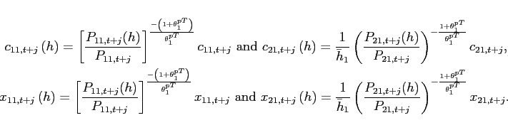 \begin{eqnarray*} c_{11,t+j}\left( h\right) =\left[ \frac{P_{11,t+j}(h)}{P_{11,t+j}}\right] ^{\frac{-\left( 1+\theta _{1}^{pT}\right) }{\theta _{1}^{pT}}}c_{11,t+j} \mbox{ and } c_{21,t+j}\left( h\right) =\frac{1}{\bar{h}_{1}}\left( \frac{P_{21,t+j}(h)}{P_{21,t+j}}\right) ^{-\frac{1+\theta _{1}^{pT}}{\theta _{1}^{pT}}}c_{21,t+j}, \ x_{11,t+j}\left( h\right) =\left[ \frac{P_{11,t+j}(h)}{P_{11,t+j}}\right] ^{\frac{-\left( 1+\theta _{1}^{pT}\right) }{\theta _{1}^{pT}}}x_{11,t+j} \mbox{ and } x_{21,t+j}\left( h\right) =\frac{1}{\bar{h}_{1}}\left( \frac{P_{21,t+j}(h)}{P_{21,t+j}}\right) ^{-\frac{1+\theta _{1}^{pT}}{\theta _{1}^{pT}}}x_{21,t+j}. \end{eqnarray*}