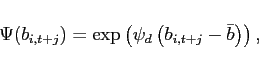 \begin{displaymath} \Psi(b_{i,t+j}) = \exp \left( \psi_d \left( b_{i,t+j}-\bar{b} \right) \right), \end{displaymath}