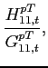 $\displaystyle \frac{H_{11,t}^{pT}}{G_{11,t}^{pT}},$