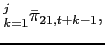 $\displaystyle \dprod\limits_{k=1}^{j}\bar{\pi} _{21,t+k-1},$