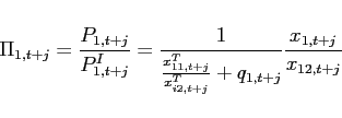 \begin{eqnarray*} \Pi _{1,t+j}=\frac{P_{1,t+j}}{P_{1,t+j}^{I}}=\frac{1}{\frac{x_{11,t+j}^{T}}{ x_{i2,t+j}^{T}}+q_{1,t+j}}\frac{x_{1,t+j}}{x_{12,t+j}} \end{eqnarray*}