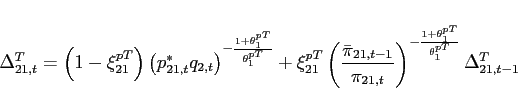 \begin{eqnarray*} \Delta _{21,t}^{T}=\left( 1-\xi _{21}^{pT}\right) \left( p_{21,t}^{\ast }q_{2,t}\right) ^{-\frac{1+\theta _{1}^{pT}}{\theta _{1}^{pT}}}+\xi _{21}^{pT} \left( \frac{\bar{\pi} _{21,t-1}}{\pi_{21,t}}\right) ^{-\frac{1+\theta _{1}^{pT}}{\theta _{1}^{pT}}}\Delta _{21,t-1}^{T} \end{eqnarray*}