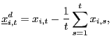 $\displaystyle \underline{x}_{i,t}^{d}=x_{i,t}-\frac{1}{t}\sum_{s=1}^{t}x_{i,s},$