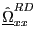 $ \underline{\hat{\Omega}}_{xx}^{RD}$