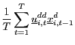 $\displaystyle \frac{1}{T}\sum_{t=1}^{T}\underline{u}_{i,t}^{dd}\underline{x}_{i,t-1}^{d}$