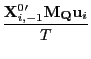 $\displaystyle \frac{\mathbf{X}_{i,-1}^{0\prime}\mathbf{M}_{\mathbf{Q}}\mathbf{u}_{i}}{T}$