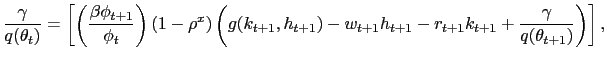 $\displaystyle \frac{\gamma}{q(\theta_{t})} = \left[ \left( \frac{\beta\phi_{t+1}}{\phi_{t}}\right) (1-\rho^{x}) \left( g(k_{t+1} ,h_{t+1}) - w_{t+1}h_{t+1} - r_{t+1}k_{t+1} + \frac{\gamma}{q(\theta_{t+1})} \right) \right] ,$