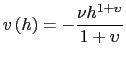 $\displaystyle v\left( h\right) = - \frac{\nu h^{1+\upsilon}}{1+\upsilon}$