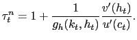 $\displaystyle \tau^{n}_{t} = 1 + \frac{1}{g_{h}(k_{t},h_{t})}\frac{v^{\prime}(h_{t} )}{u^{\prime}(c_{t})}.$