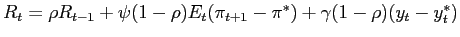 $ R_{t}=\rho R_{t-1}+\psi(1-\rho)E_{t}(\pi_{t+1}-\pi^{\ast})+\gamma (1-\rho)(y_{t}-y_{t}^{\ast})$