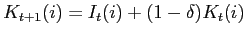 $ K_{t+1}( i) =I_{t}( i) +(1-\delta)K_{t}( i)$