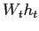 $ W_{t}h_{t}$