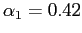 $ \alpha_{1}=0.42$