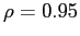 $ \rho= 0.95$