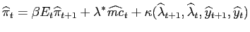 $\displaystyle \widehat{\pi}_{t}=\beta E_{t}\widehat{\pi}_{t+1}+\lambda^{\ast}\widehat {{\mathit{mc}}}_{t}+\kappa(\widehat{\lambda}_{t+1},\widehat{\lambda} _{t},\widehat{y}_{t+1},\widehat{y}_{t}) $