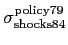 $ \sigma_{\mathrm{shocks84}}^{\mathrm{policy79}}$