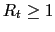 $ R_{t} \geq1$
