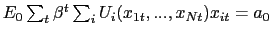$ E_{0} \sum_{t} \beta^{t} \sum_{i} U_{i}(x_{1t},...,x_{Nt}) x_{it} = a_{0}$