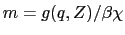 $ m = g(q,Z)/\beta\chi$