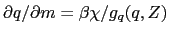 $ \partial q / \partial m = \beta\chi/ g_{q}(q,Z)$