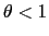 $ \theta< 1$