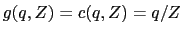 $ g(q,Z)=c(q,Z)=q/Z$