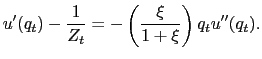 $\displaystyle u'(q_t) - \frac{1}{Z_t} = -\left(\frac{\xi}{1+\xi}\right) q_t u''(q_t).$