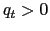 $ q_t>0$